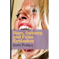 Rum, Sodomy, and False Eyelashes
