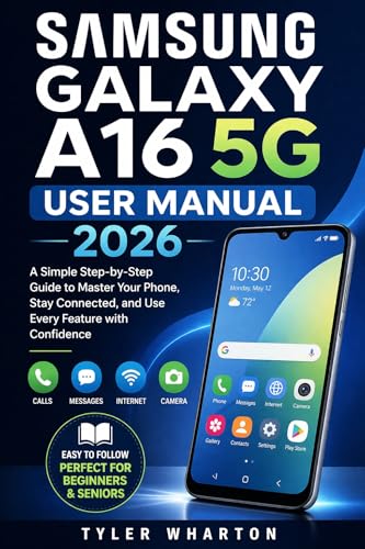 SAMSUNG GALAXY A16 5G USER MANUAL 2026 FOR BEGINNERS AND SENIORS: A Simple Step-by-Step Guide to Master Your Phone, Stay Connected, and Use Every Feature with Confidence image 2