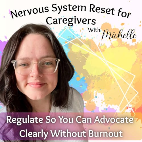 Couverture de Nervous System Reset for Caregivers - Burnout, Advocacy, Emotional Regulation, Hyper-vigilance, Health Care