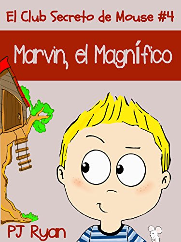 El Club Secreto de Mouse #4: Marvin, el Magnífico (un cuento dive...