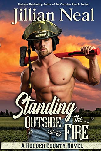 Standing Outside the Fire: A runaway bride, best friends to lovers, firefighter, hot contemporary western romance (Holder County)