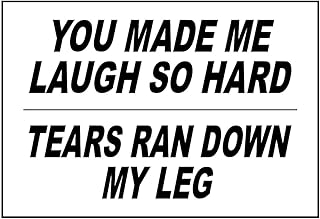 Funny Refrigerator Magnet. You Made Me Laugh So Hard, Tears Ran Down My Leg. 3 Different Sizes. This Flexible Magnet is Available for Quick Shipping.