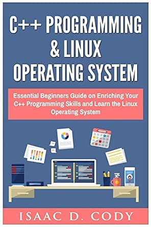 C++ and Linux Operating System 2 Bundle Manuscript Essential Beginners ...