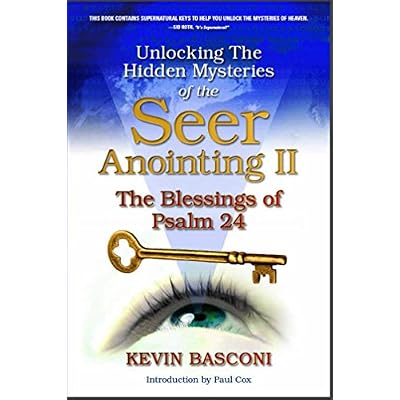 Unlocking the Hidden Mysteries of the Seer Anointing II: And the Blessings of Psalm 24
