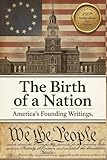 The Birth of a Nation: America's Founding Writings: The Declaration of Independence, The Constitution, The Bill of Rights, Thomas Paine's Common Sense & Many More