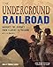 The Underground Railroad: Navigate the Journey from Slavery to Freedom With 25 Projects (Build It Yourself)