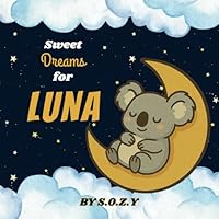 Sweet Dreams for Luna: A Magical Personalized Bedtime Adventure B0F5NCKRZJ Book Cover