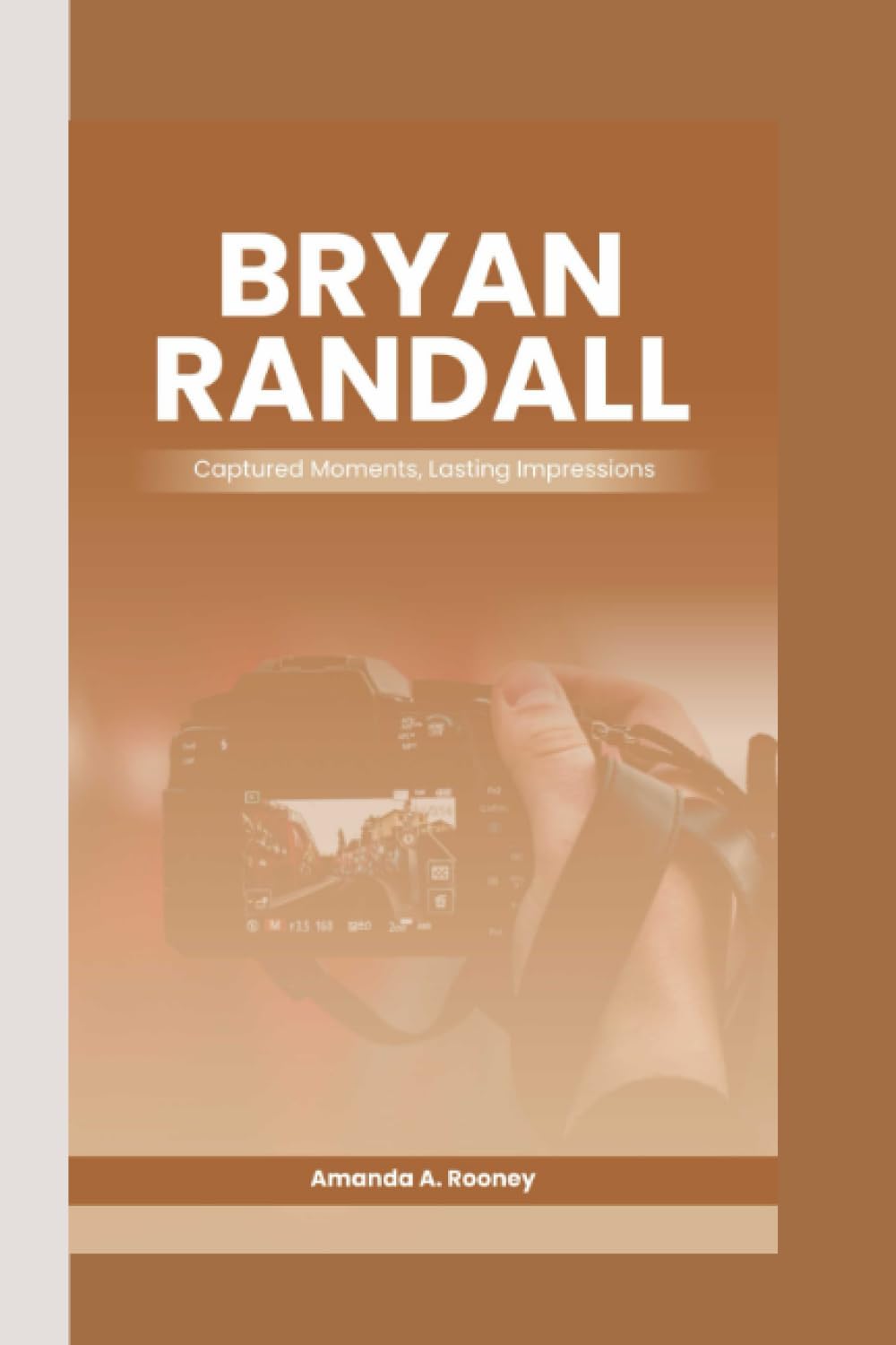 Bryan Randall: Captured Moments, Lasting impressions