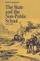 The State and the Non-Public School, 1825-1925 0826206336 Book Cover