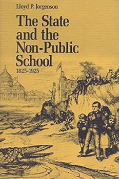 Hardcover The State and the Non-Public School, 1825-1925 Book
