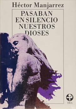 Paperback Pasaban en silencio nuestros dioses (Biblioteca Era) (Spanish Edition) [Spanish] Book