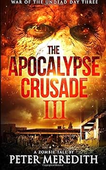 War of the Undead Day Three - Book #3 of the Apocalypse Crusade