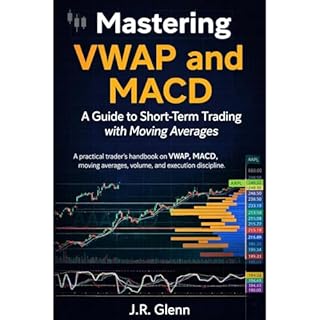 Mastering VWAP and MACD: A Guide to Short-Term Trading with Moving Averages Audiolibro Por J. R. Glenn arte de portada