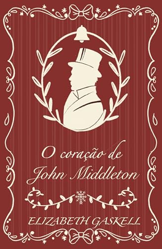 O coração de John Middleton: Uma história da mesma autora do clássico Norte e Sul