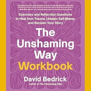 The Unshaming Way Workbook Audiobook By David Bedrick cover art