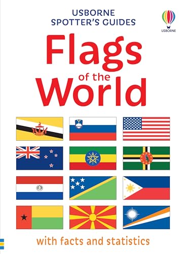Spotter's Guides: Flags of the World: An Illustrated Atlas of Nations and Symbols for Children (Ages 7-11)
