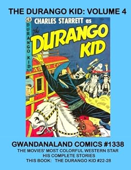 Paperback The Durango Kid: Volume 4: Gwandanaland Comics #1338 -- His Complete Stories -- This Book: Complete Issues #22-28 Book
