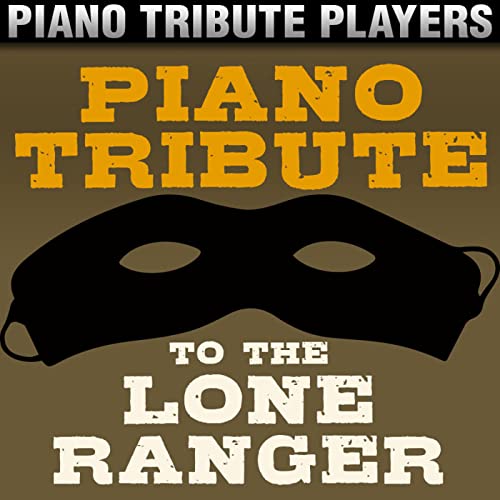 Play Piano Tribute to The Lone Ranger by Piano Tribute Players on ...