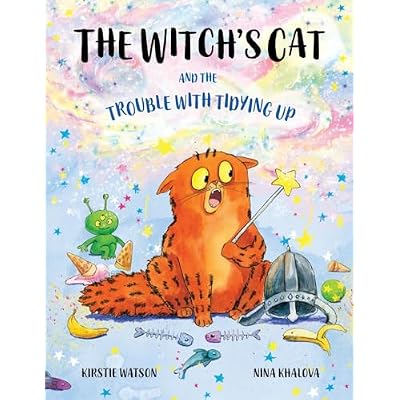 The Witch's Cat and The Trouble With Tidying Up: A spellbinding tale of misadventure for ages 3+