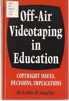 Hardcover Off-Air Videotaping in Education: Copyright Issues, Decisions, Implications Book