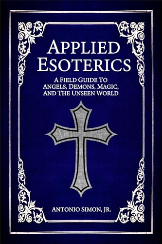 Image of Applied Esoterics: A Field Guide to Angels, Demons, Magic, and the Unseen World