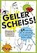 Produktbild Geiler Scheiß!: 69 Aktionen, die du unbedingt mal gebracht haben solltest