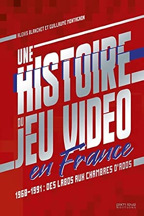 Couverture du livre Une Histoire du jeu vidéo en France