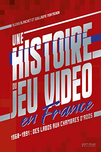 Une Histoire du jeu vidéo en France - 1960/1991 : Des labos aux chambres d'ados
