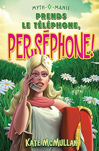 Prends le t?l?phone, Pers?phone! (Myth-O-Manie) (F [French_canadian] 289767461X Book Cover