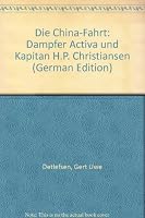 Die China-Fahrt: Dampfer "Activa" und Kapita¨n H.P. Christiansen (German Edition) 3879500754 Book Cover