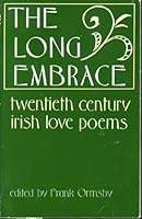The Long Embrace: Twentieth Century Irish Love Poems 0571129889 Book Cover
