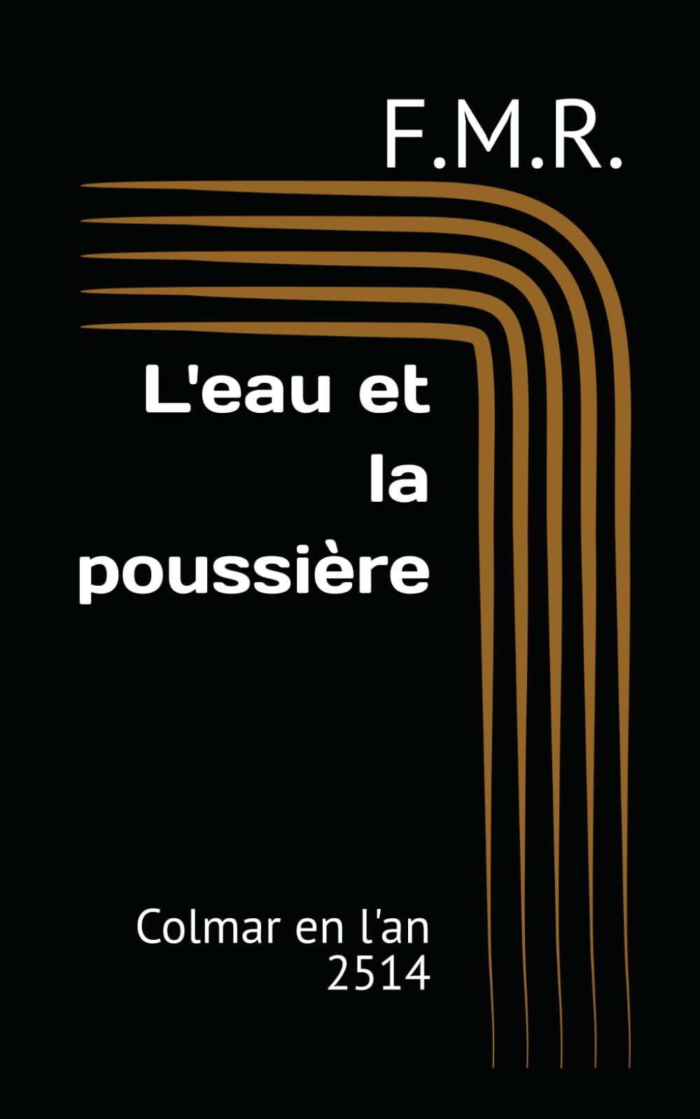 L'eau et la poussière: Colmar en l'an 2514