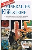  Mineralien und Edelsteine: Ein umfassender Ratgeber zum Entdecken, Bestimmen und Sammeln von Mineralien und Edelsteinen
