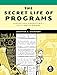 The Secret Life of Programs: Understand Computers -- Craft Better Code