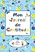 Produktbild Mon Journal de Gratitude: Guide de la première étape pour aider les enfants à cultiver une attitude de gratitude et de gentillesse, avec pages de ... motivation à colorier. 110 pages 15 x 23 cm