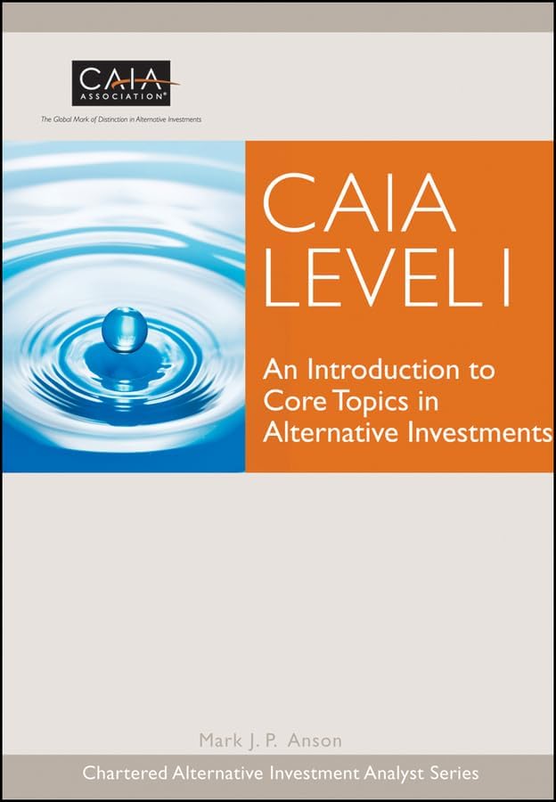 Caia Level I: An Introduction to Core Topics in Alternative Investments