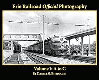 Erie Railroad Official Photography Volume 1: A to C 1582485674 Book Cover