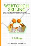 Webtouch Selling: a high-touch sales model using the core online meeting software tools...an insider's guide to success