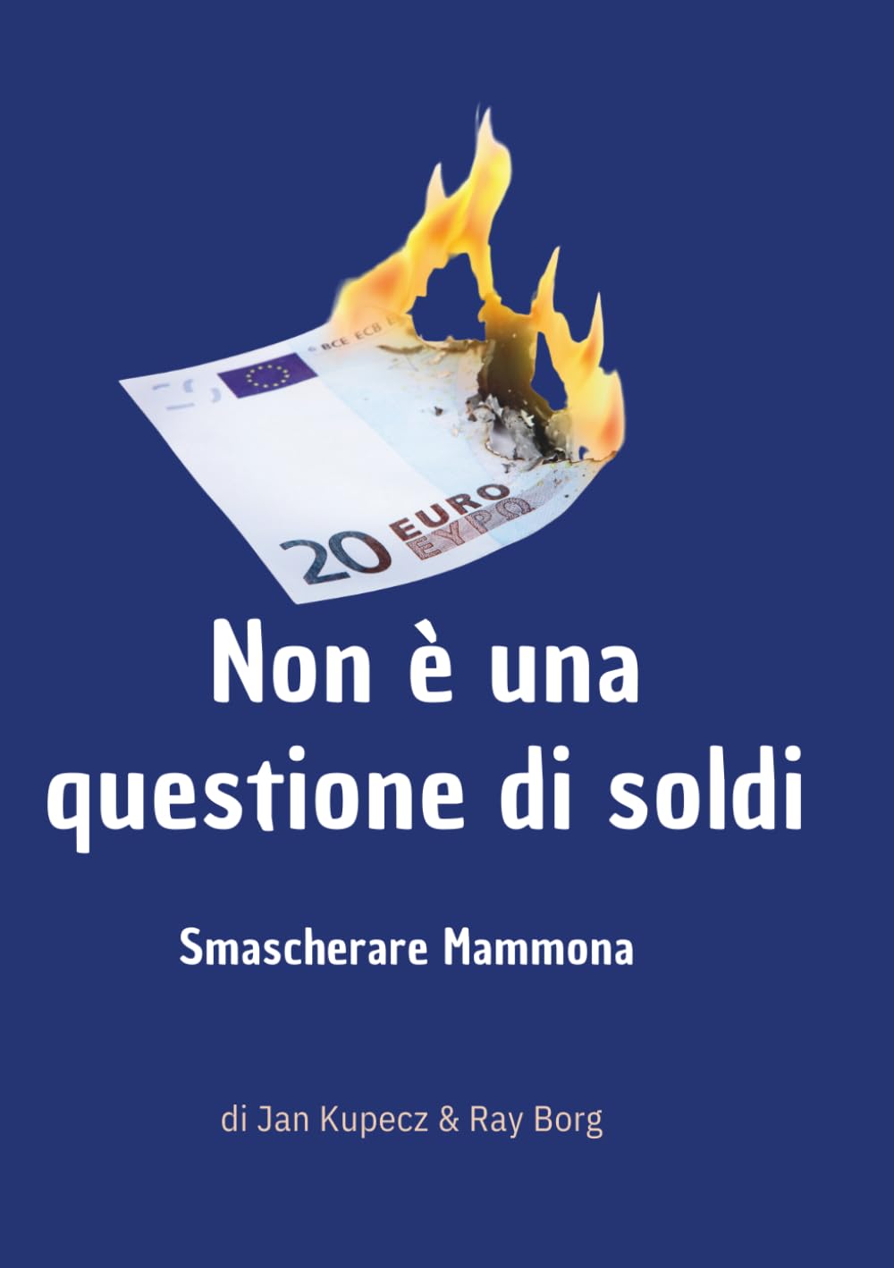 NON È UNA QUESTIONE DI SOLDI: Smascherare Mammona (LIBRI IN ITALIANO)