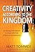 Produktbild Creativity According to the Kingdom: Connecting with Heaven to Create with God and Release Transformation