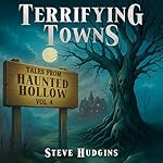 Cover of Terrifying Towns: Haunted Hollow, Vol. 4: Creepy Small Town Horror Stories
