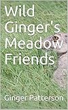  Wild Ginger\'s Meadow Friends (English Edition)