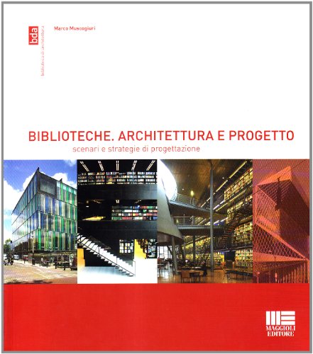 Biblioteche. Architettura e progetto. Scenari e strategie di progettazione Biblioteche. Architettura e progetto. Scenari e strategie di progettazione