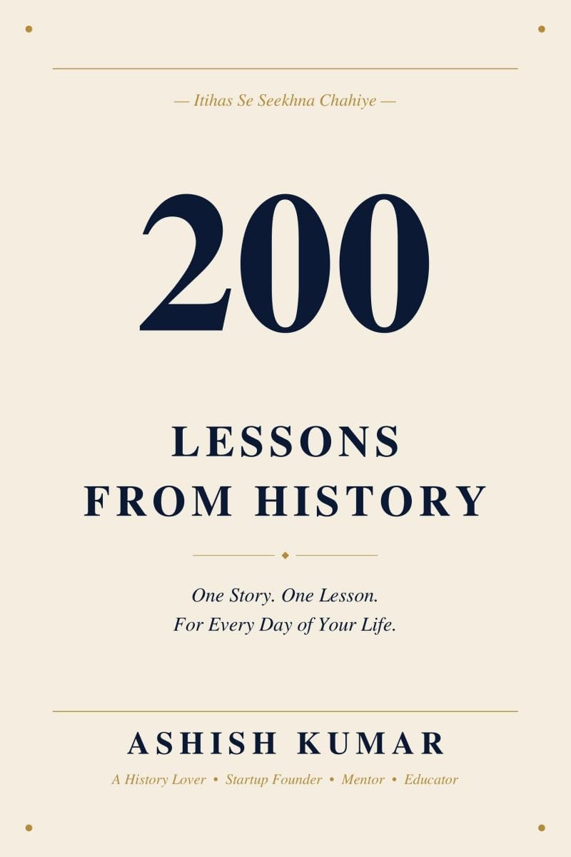 200 LESSONS FROM HISTORY: One Story. One Lesson. For Every Day of Your Life.