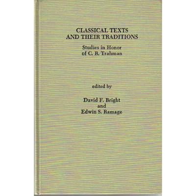 Classical Texts and Their Traditions: Studies in Honor of C.R.Trahman