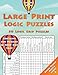 Large Print Logic Puzzles: 50 Logic Grid Puzzles: Contains fun puzzles in font size 16pt (LARGE PRINT Brain Teaser Puzzle Books)