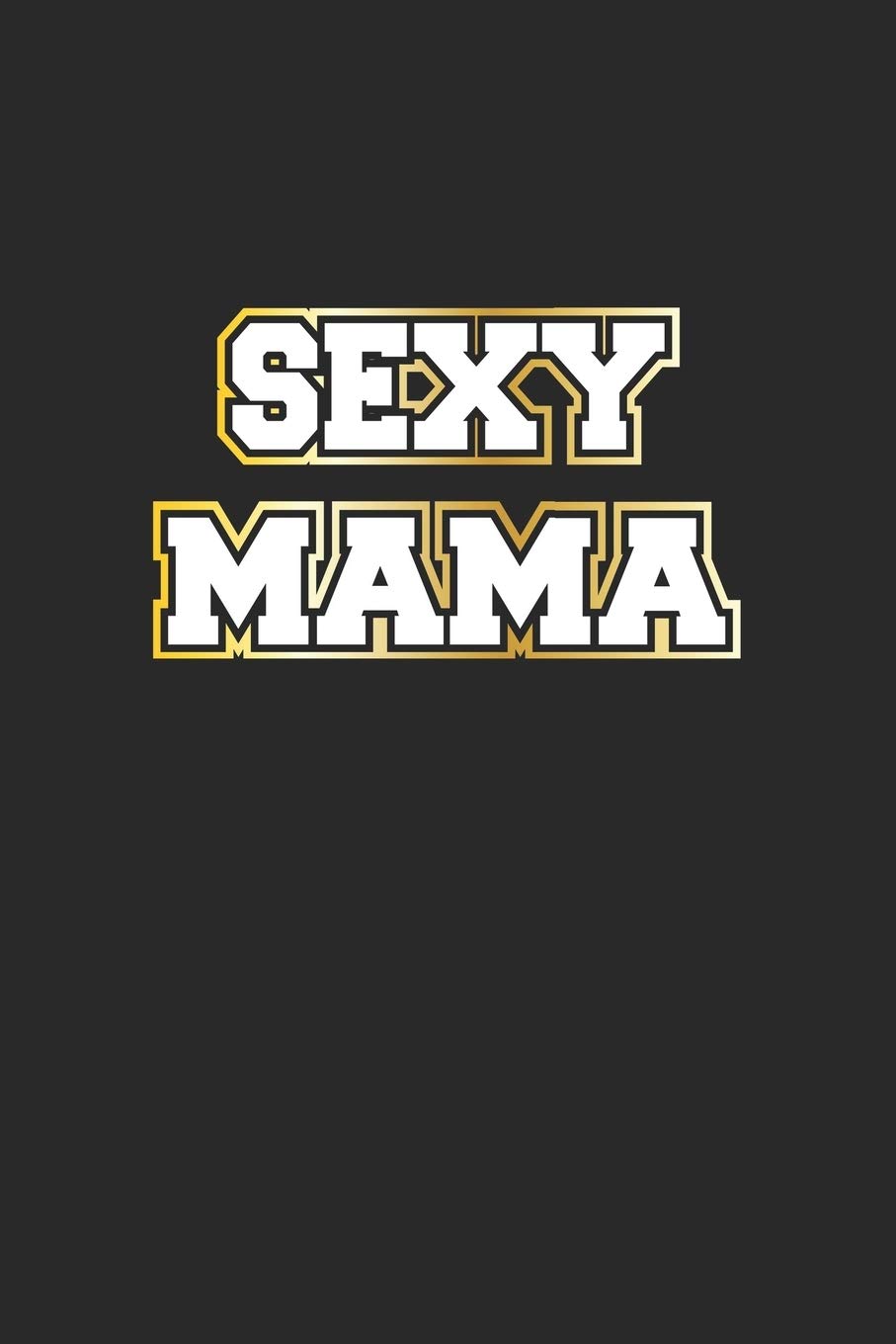Sexy Mama: Notebook, Journal | Gift Idea for Self-Confident Women | dot grid | 6x9 | 120 pages
