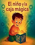 El niño y la caja mágica (Spanish Edition)