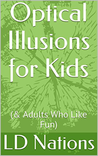 Optical Illusions for Kids: (& Adults Who Like Fun)