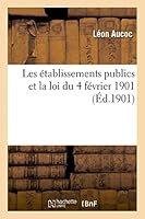 Les A(c)Tablissements Publics Et La Loi Du 4 Fa(c)Vrier 1901 201345905X Book Cover